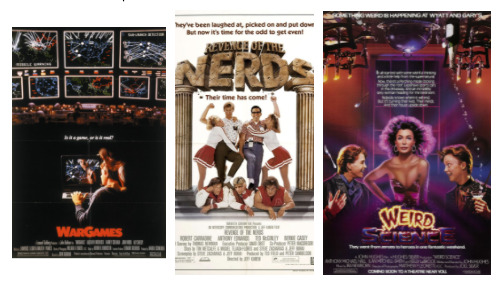 'War Games', 'Revenge of the Nerds', 'Weird Science'